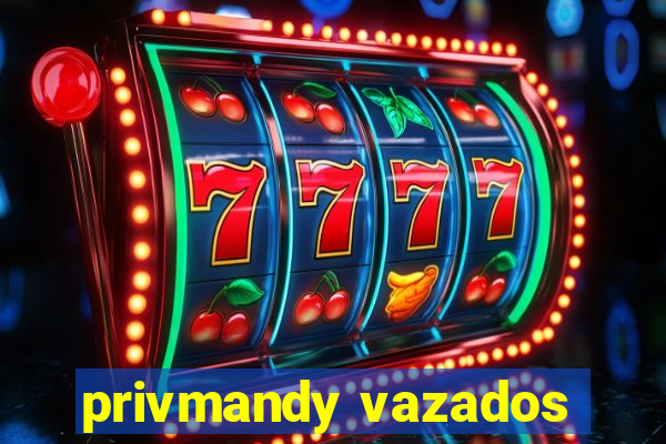 privmandy vazados